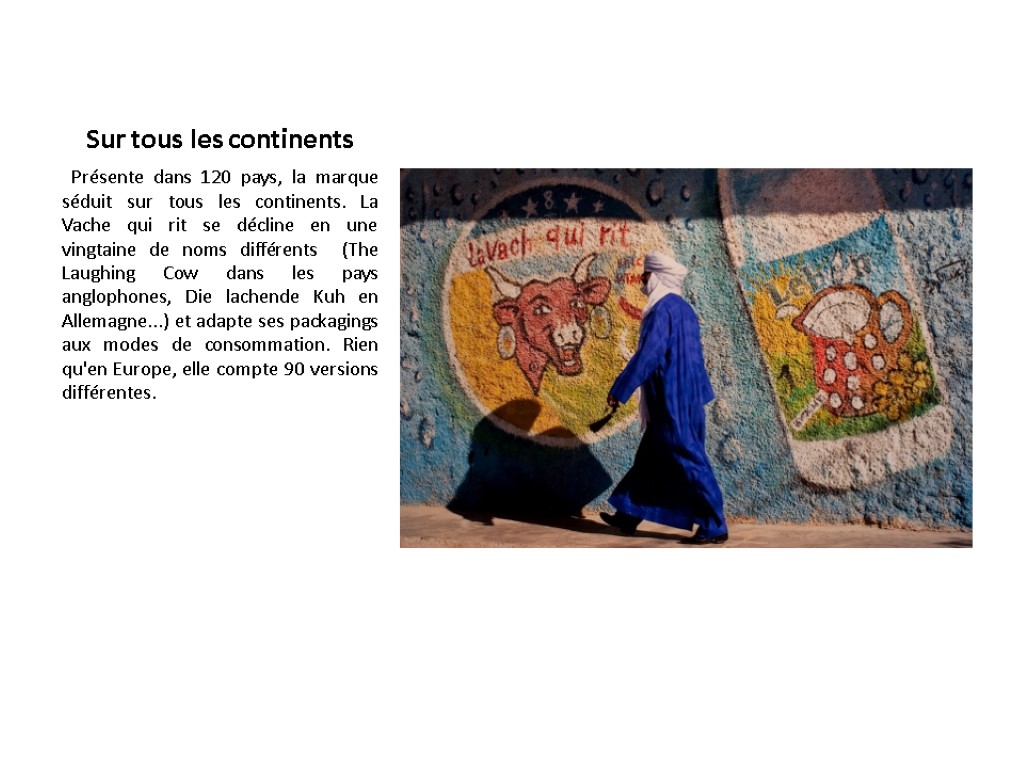 Sur tous les continents Présente dans 120 pays, la marque séduit sur tous les Sur tous les continents Présente dans 120 pays, la marque séduit sur tous les